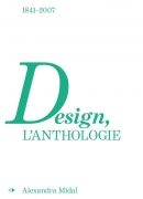 Design, l'anthologie. Alexandra Midal